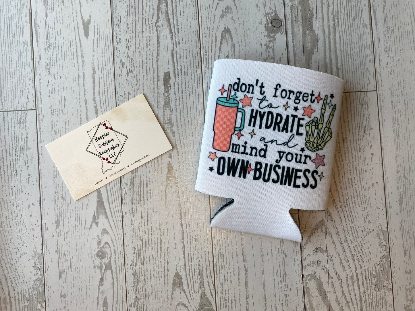 Hydrate Mind Your Business Koozie